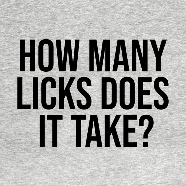 How many licks does it take? by The Dude ATX
